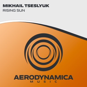 Mikhail Tseslyuk — Rising Sun (Extended Mix)