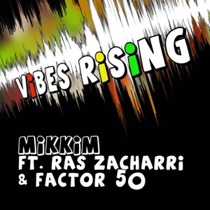 MIKKIM/RAS ZACHARRI — Vibes Rising