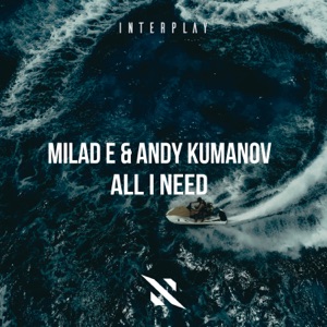 Milad E & Andy Kumanov — All I Need (Extended Vocal Mix)