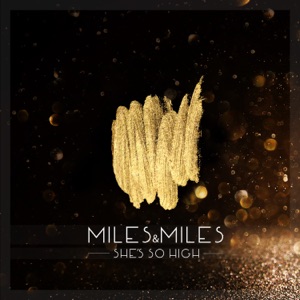Miles & Miles — She's So High