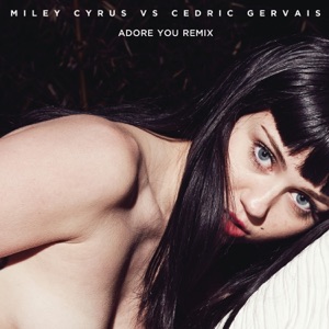 Miley Cyrus vs. Cedric Gervais — Adore You (Remix) - 0:00