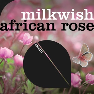 Milkwish — African Rose (Extended Mix)