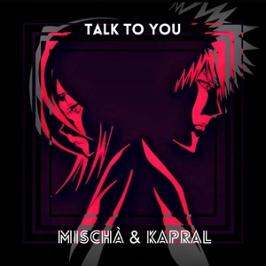 Mischa  Kapral — Talk To You