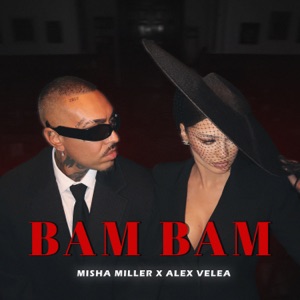 Misha Miller feat. Alex Velea — Bam Bam