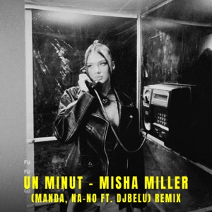 Misha Miller feat. DjBelu — Un Minut