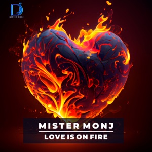 Mister Monj — Love Is on Fire
