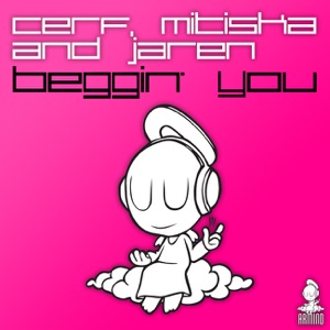 Cerf, Mitiska, Jaren — Beggin' You (Mixed)