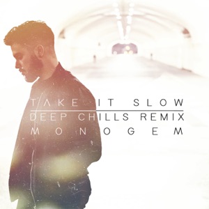 Monogem — Take It Slow (Deep Chills Remix)