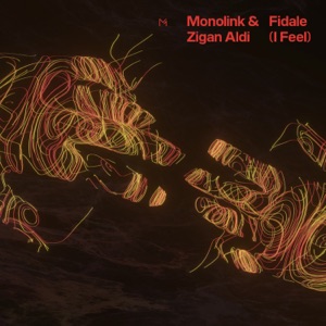 Monolink & Zigan Aldi — Fidale (I Feel) [Extended Vocal Version]