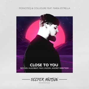Monoteq & Collioure & Maria Estrella — Close To You (Andrey Kravtsov Remix)