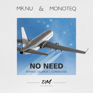 Mr.Nu, Monoteq — No Need (Gurkan Asik Remix)