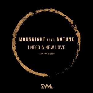 Moonnight feat. Natune — I Need A New Love (Original Mix)