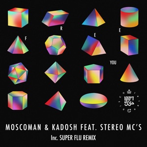 Moscoman & Kadosh (IL) — Free You (feat. Stereo MC's) [Super Flu Remix]