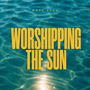Moss Kena — Worshipping The Sun