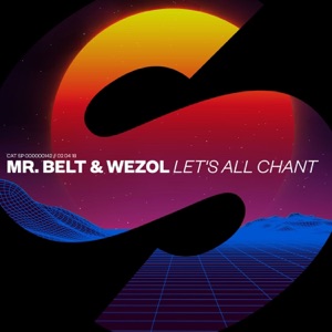 Mr. Belt & Wezol — Let's All Chant - 0:00