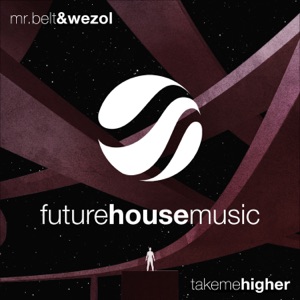 Mr. Belt & Wezol — Take Me Higher (Original Mix) - 0:00