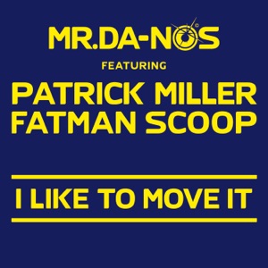 Mr.Da-Nos feat. Patrick Miller & Fatman Scoop — I Like To Move It