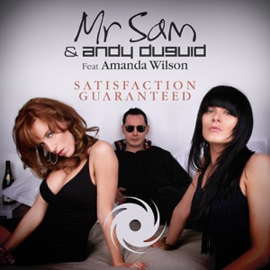 Mr Sam & Andy Duguid feat Amanda Wilson — Satisfaction Guaranteed (BK & Tristan Ingram Remix)