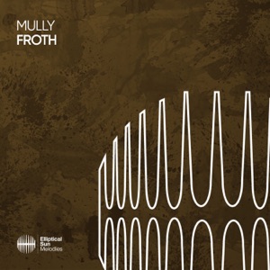 Mully — Froth (Extended Mix)