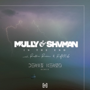 Mully & Shvman feat. Robbie Rosen & Ram6 — In The End (Denis Kenzo Extended Remix)
