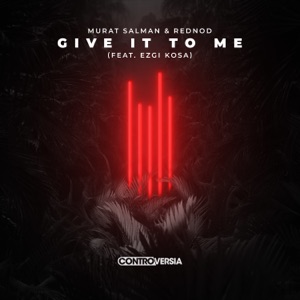 Murat Salman & Rednod — Give It To Me (feat. Ezgi Kosa) [Extended Mix]