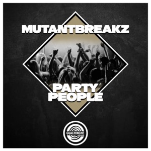 MUTANTBREAKZ — Party People