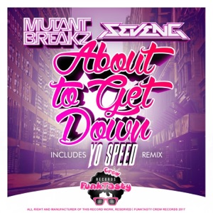 MUTANTBREAKZ/SEVENG — About To Get Down