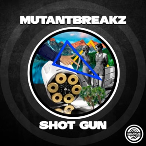 MUTANTBREAKZ — Shot Gun