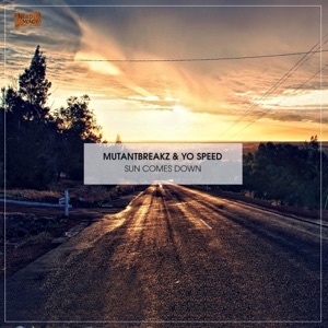 MUTANTBREAKZ/YO SPEED — Sun Comes Down