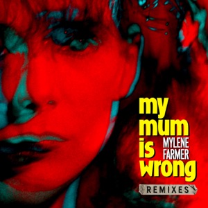Mylene Farmer — My Mum Is Wrong