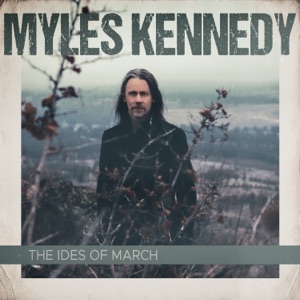 Myles Kennedy — The Ides of March