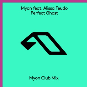 Myon ft. Alissa Feudo — Perfect Ghost (Myon Extended Club Mix)
