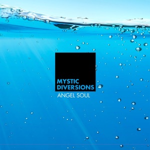 MYSTIC DIVERSIONS — ANGEL SOUL