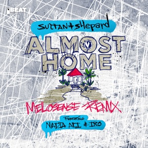 Sultan + Shepard,Nadia Ali,Iro,Melosense — Almost Home (Melosense Remix)