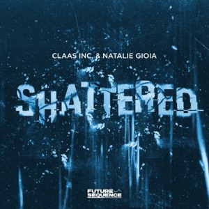 Natalie Gioia and Claas Inc. — Shattered (Original Mix)