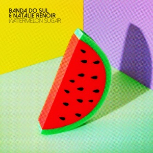 Banda Do Sul, Natalie Renoir — Watermelon Sugar