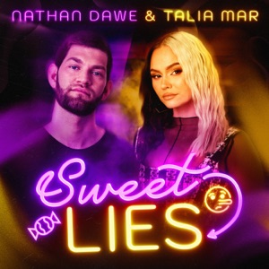 Nathan Dawe & Talia Mar — Sweet Lies