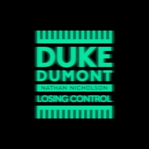 Duke Dumont, Nathan Nicholson — Losing Control (Extended Mix)