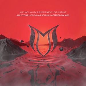 Supplement Us, Natune, Michael Milov — Save Your Life (Solar Sound's Afterglow Mix)