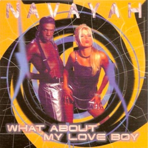 Navayah — What About My Love Boy