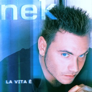 Nek — Nek - La Vita E