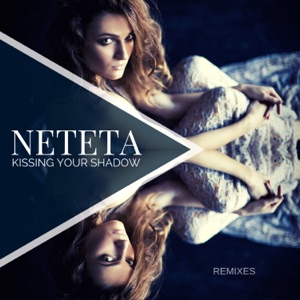 Neteta — Kissing Your Shadow (MBNN Remix)