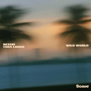 Nexeri & Tara Louise — Wild World