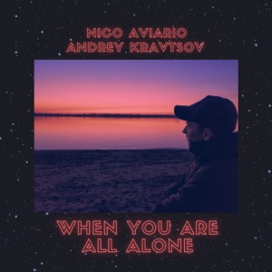 Nico Aviario & Andrey Kravtsov — When You Are All Alone
