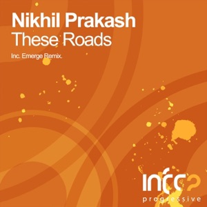 Nikhil Prakash — These Roads (Radio Edit)