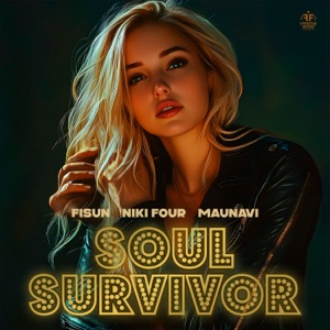 FISUN, NIKI FOUR, MAUNAVI — SOUL SURVIVOR (2025)