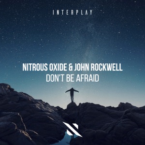 Nitrous Oxide & John Rockwell — Don't Be Afraid (Extended Mix)