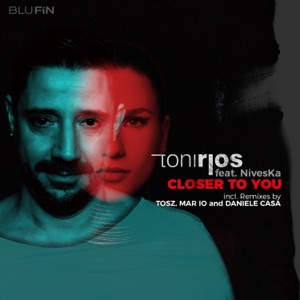 Toni Rios, NivesKa — Closer to You feat. NivesKa (Tosz Remix Extended)