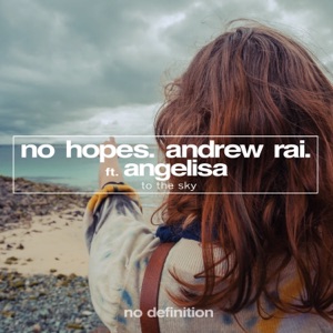Andrew Rai, No Hopes, Angelisa — To the Sky feat. Angelisa (Original Club Mix)