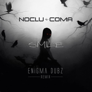Noclu & CoMa — Smile (ENiGMA Dubz Mix)